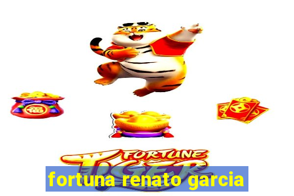 fortuna renato garcia